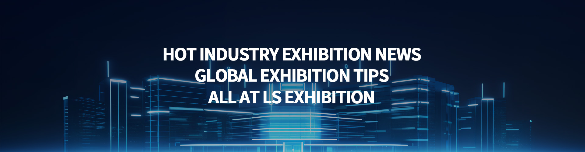 Hot Industry Exhibition News